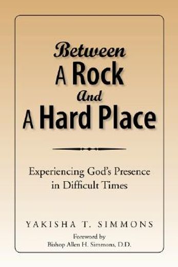 between a rock and a hard place,experiencing god´s presence in difficult times