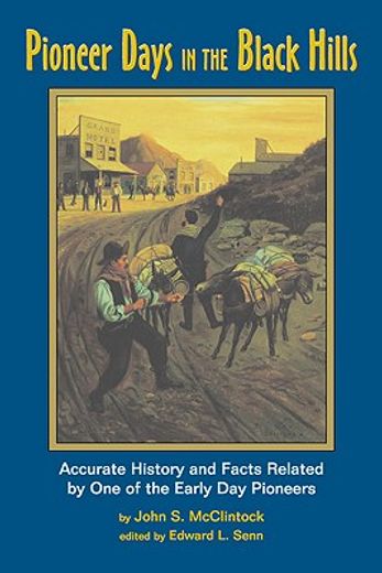 pioneer days in the black hills,accurate history and facts related by one of the early day pioneers (in English)