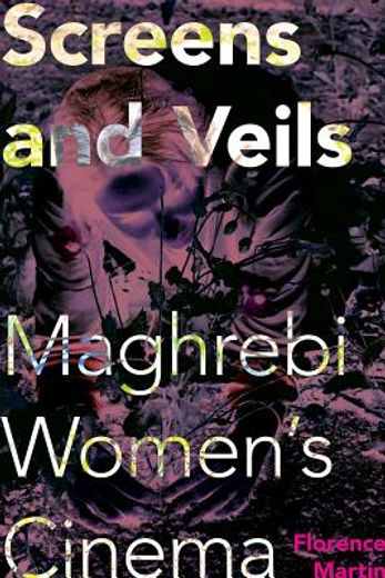 screens and veils,maghrebi women`s cinema (in English)