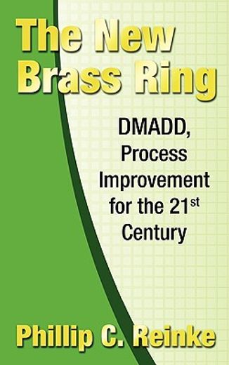 the new brass ring,dmadd, process improvement for the 21st century