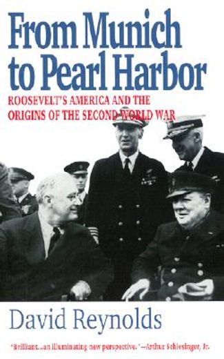 From Munich to Pearl Harbor : Roosevelt's America and the Origins of the Second World War (en Inglés)
