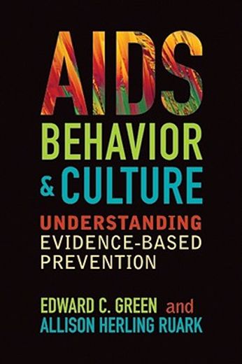 Aids, Behavior, and Culture: Understanding Evidence-Based Prevention (en Inglés)