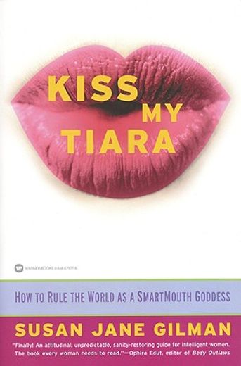 kiss my tiara,how to rule the world as a smartmouth goddess (en Inglés)