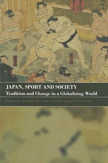 japan, sport and society,tradition and change in a globalizing world