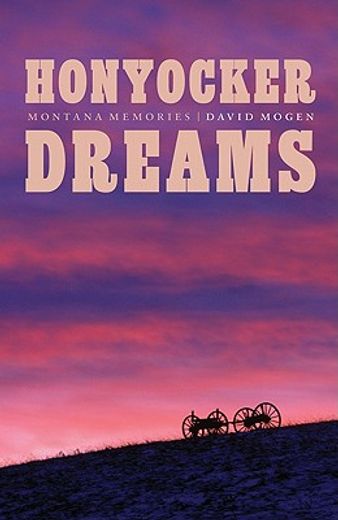 honyocker dreams,montana memories (en Inglés)