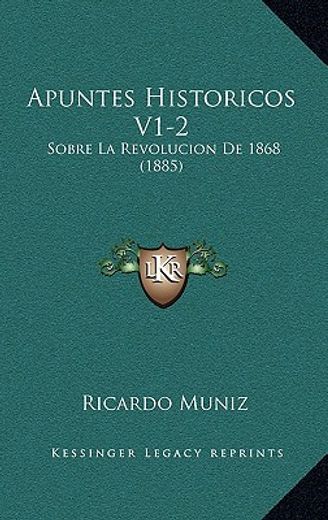 apuntes historicos v1-2: sobre la revolucion de 1868 (1885)