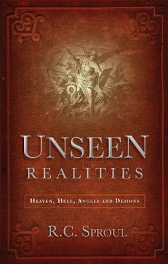unseen realities,heaven, hell, angels and demons (en Inglés)