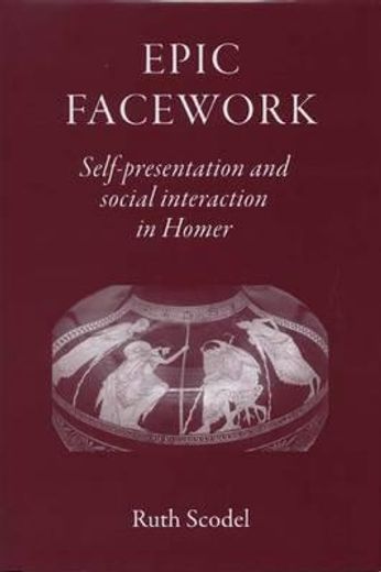 Epic Facework: Self-Presentation and Social Interaction in Homer (en Inglés)