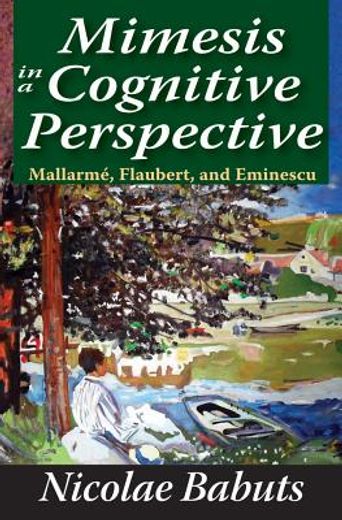 Mimesis in a Cognitive Perspective: Mallarme, Flaubert, and Eminescu (en Inglés)