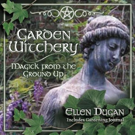 garden witchery,magick from the ground up