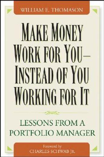 make money work for you - instead of you working for it,money lessons from a portfolio manager (en Inglés)