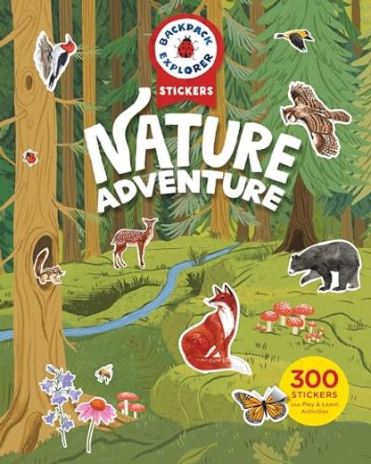 Backpack Explorer Stickers: Nature Adventure: 300 Stickers Plus Play & Learn Activities (en Inglés)
