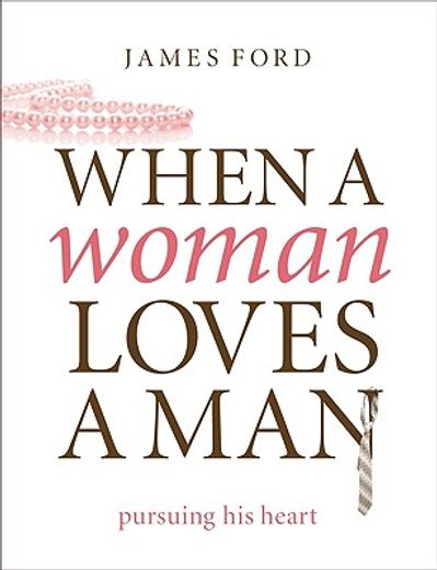 when a woman loves a man,pursuing his heart