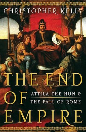 the end of empire,attila the hun and the fall of rome (en Inglés)