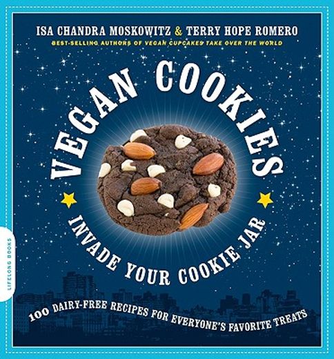vegan cookies invade your cookie jar,100 dairy-free recipes for everyone?s favorite treats (en Inglés)