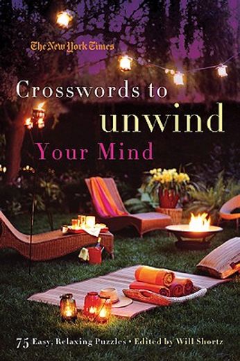 the new york times crosswords to unwind your mind,75 easy, relaxing puzzles (en Inglés)