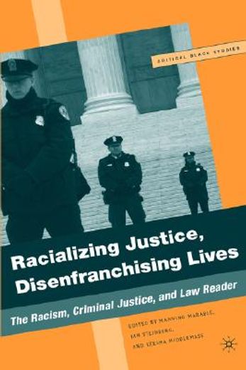 racializing justice, disenfranchising lives,the racism, criminal justice and law reader