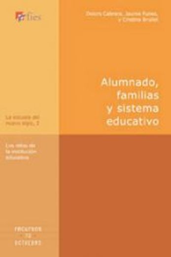 Alumnado, familias y sistema educativo: Los retos de la institución educativa (La escuela del nuevo siglo)