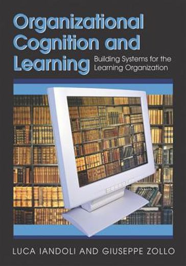organizational cognition and learning,building systems for the learning organization