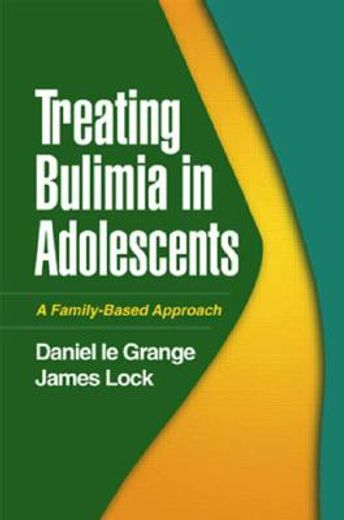 Treating Bulimia in Adolescents: A Family-Based Approach (en Inglés)