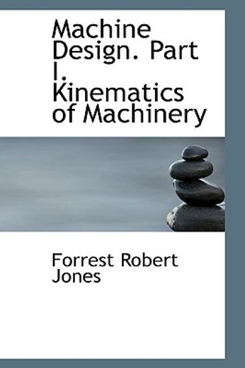 machine design. part i. kinematics of machinery