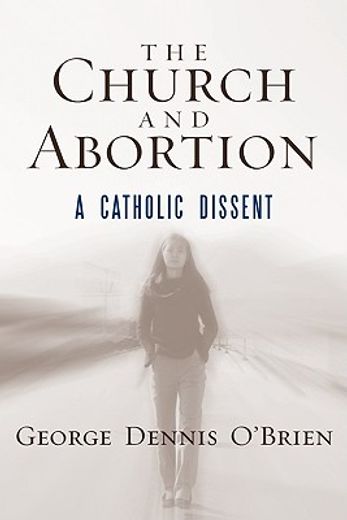 the church and abortion,a catholic dissent