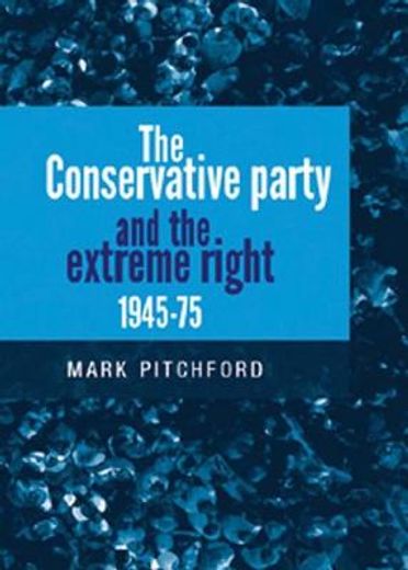 the conservative party and the extreme right 1945-75