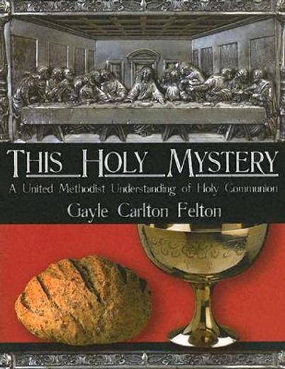 this holy mystery,a united methodist understanding of holy communion (en Inglés)