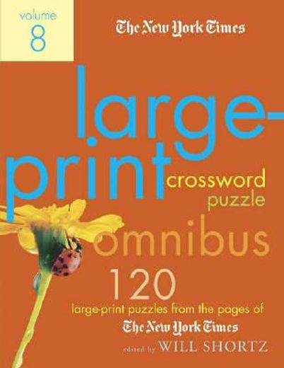 the new york times large-print crossword puzzle omnibus,120 large-print puzzles from the pages of the new york times