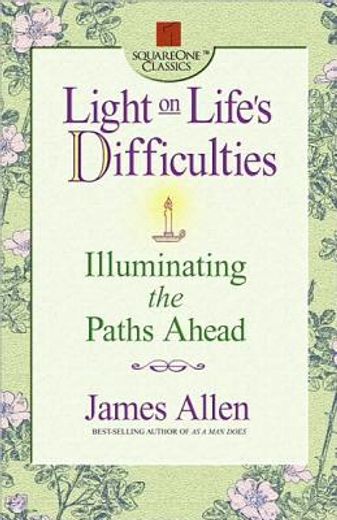 light on life´s difficulties,illuminating the paths ahead