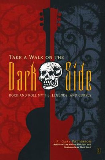 take a walk on the dark side,rock and roll myths, legends, and curses (in English)