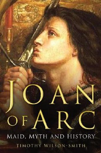 joan of arc,maid, myth and history