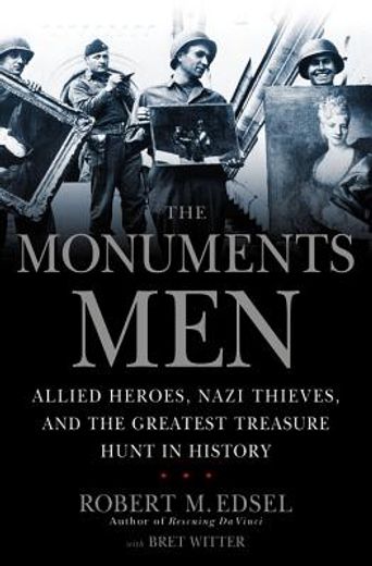 The Monuments men: Allied Heroes, Nazi Thieves and the Greatest Treasure Hunt in History (en Inglés)