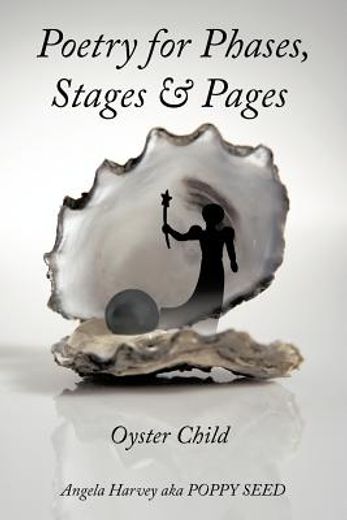 poetry for phases, stages, & pages,oyster child