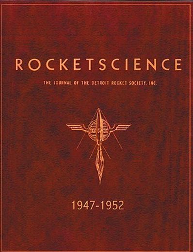rocketscience,the journal of the detroit rocket society, inc. 1947-1952