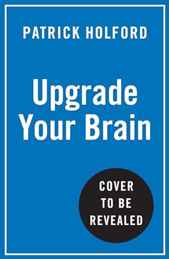 Upgrade Your Brain: Unlock Your Life's Full Potential
