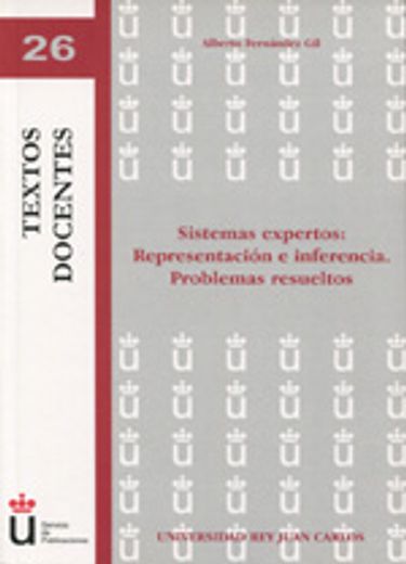 Sistemas expertos. Representación e inferencia. Problemas resueltos. (Colección Textos Docentes)