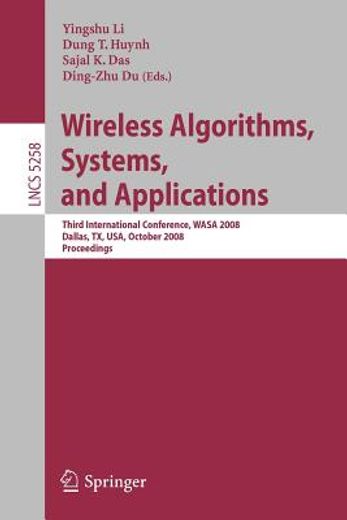 wireless algorithms, systems, and applications,third international conference, wasa 2008, dallas, tx, usa, october 26-28, 2008, proceedings