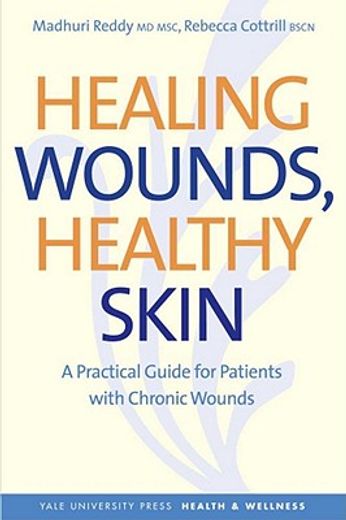 healing wounds, healthy skin,a practical guide for patients with chronic wounds