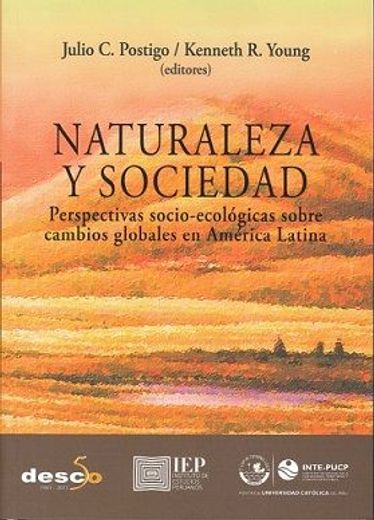 Naturaleza y Sociedad. Perspectivas Socio-Ecológicas Sobre Cambios Globales en América Latina (in Spanish)