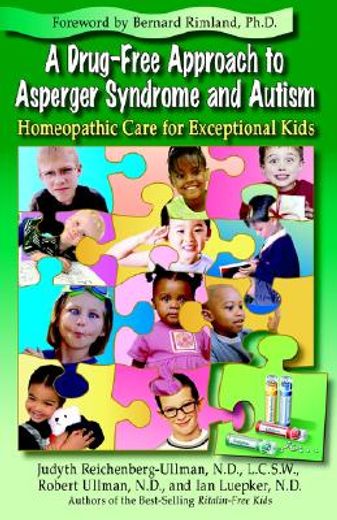a drug-free approach to asperger syndrome and autism,homeopathic care for exceptional kids (in English)