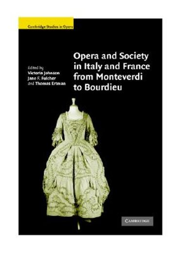 Opera and Society in Italy and France From Monteverdi to Bourdieu Hardback (Cambridge Studies in Opera) (en Inglés)