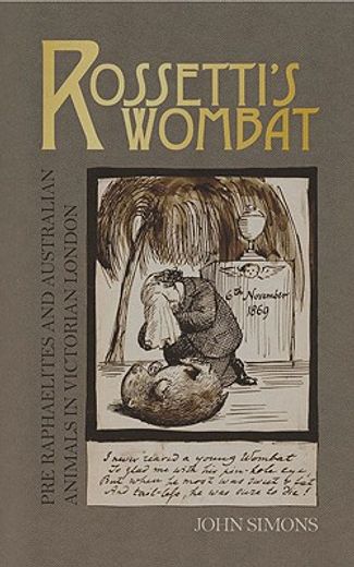 rossetti´s wombat,pre-raphaelites and australian animals in victorian london