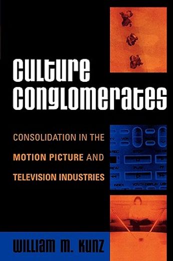 culture conglomerates,consolidation in the motion picture and television industries