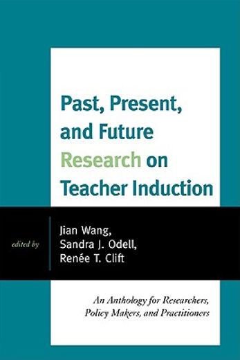 past, present, and future research on teacher induction