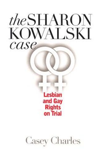 the sharon kowalski case,lesbian and gay rights on trial