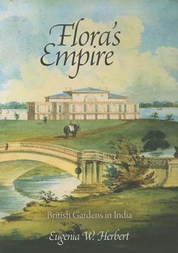 flora`s empire,british gardens in india