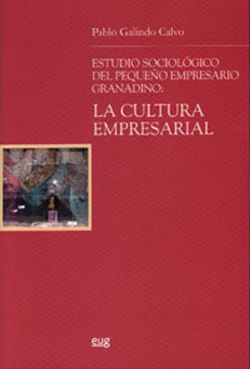 Estudio sociológico del pequeño empresario granadino: la cultura empresarial (Biblioteca de Ciencias Jurídicas y Sociales)