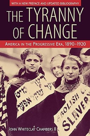the tyranny of change,america in the progressive era, 1890-1920
