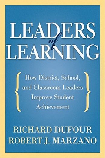 leaders of learning,how district, school, and classroom leaders improve student achievement (en Inglés)